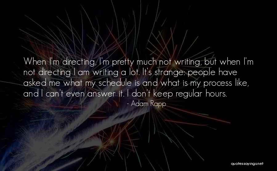 Pretty Writing Quotes By Adam Rapp Pretty Writing Quotes By Adam Rapp