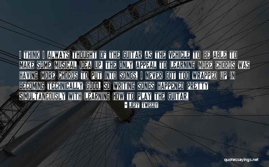 Pretty Writing Quotes By Jeff Tweedy Pretty Writing Quotes By Jeff Tweedy