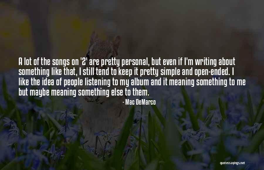 Pretty Writing Quotes By Mac DeMarco Pretty Writing Quotes By Mac DeMarco