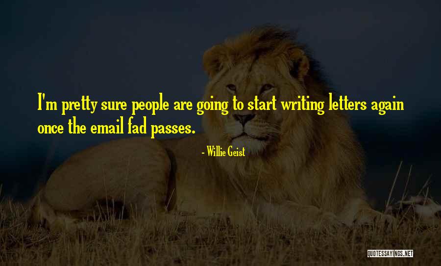 Pretty Writing Quotes By Willie Geist Pretty Writing Quotes By Willie Geist
