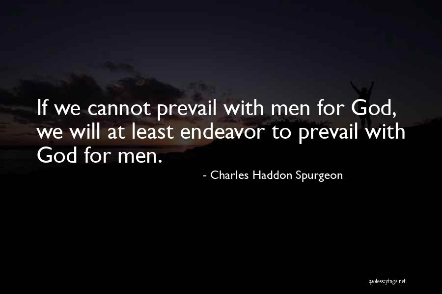 Prevail Quotes By Charles Haddon Spurgeon