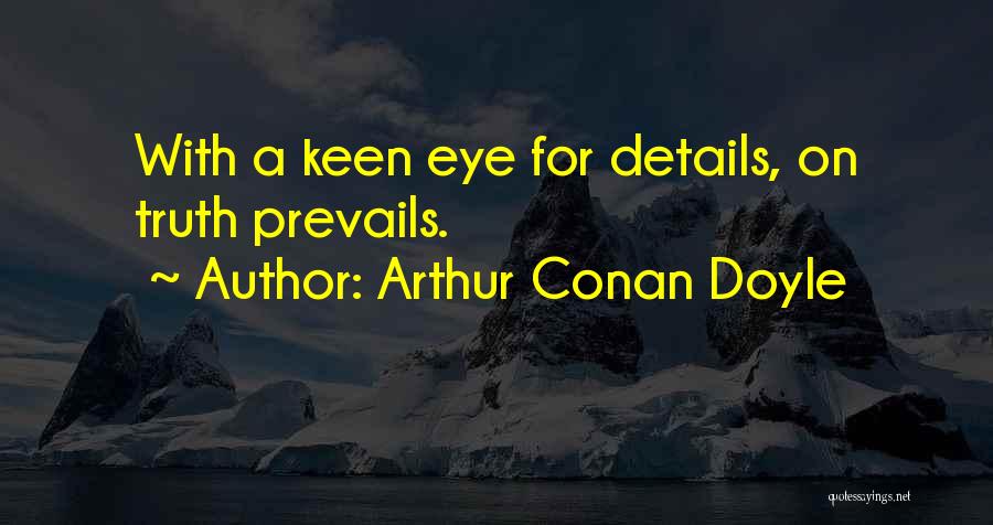 Prevails Quotes By Arthur Conan Doyle