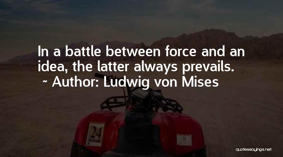 Prevails Quotes By Ludwig Von Mises