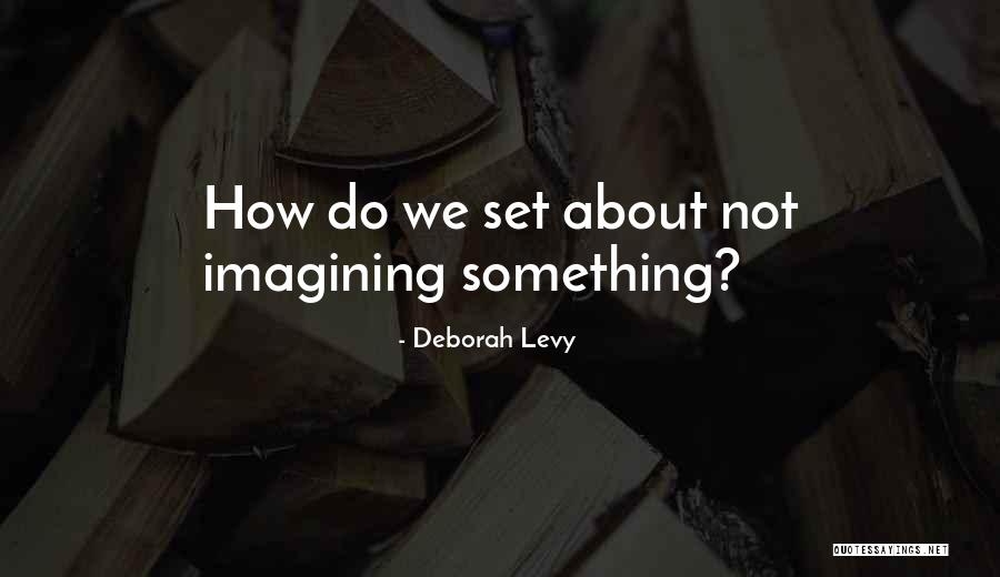 Prevenar Quotes By Deborah Levy Prevenar Quotes By Deborah Levy