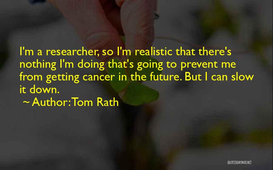 Prevent Cancer Quotes By Tom Rath