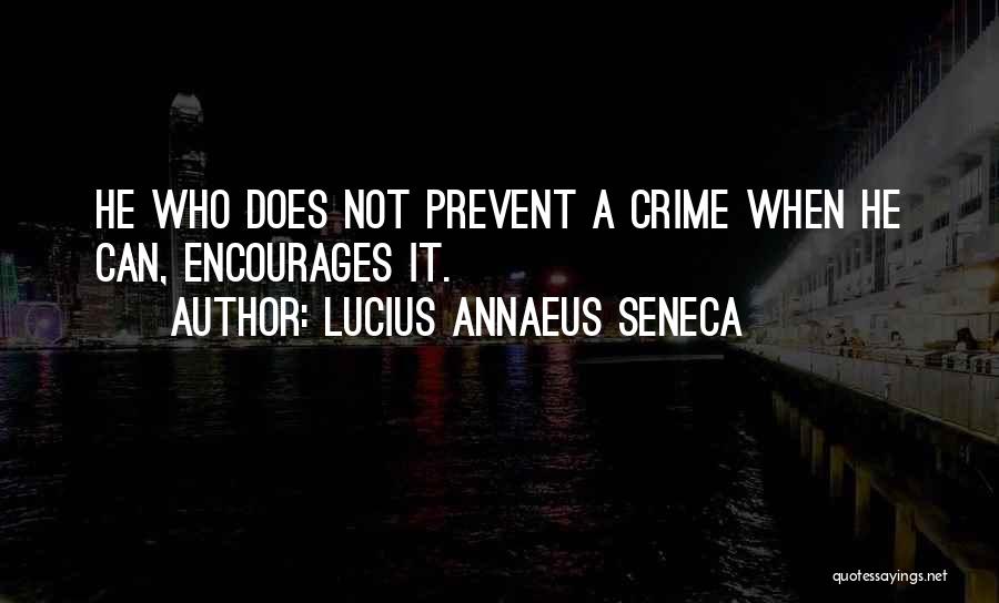 Prevent Crime Quotes By Lucius Annaeus Seneca