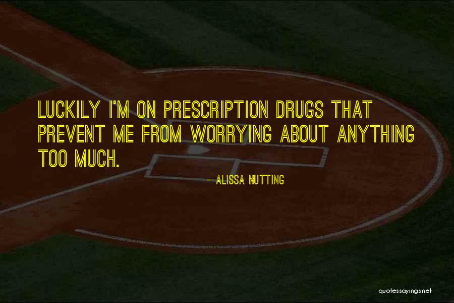 Prevent Drugs Quotes By Alissa Nutting Prevent Drugs Quotes By Alissa Nutting