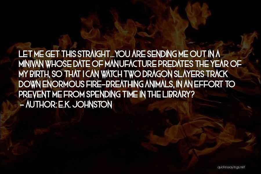 Prevent Fire Quotes By E.K. Johnston