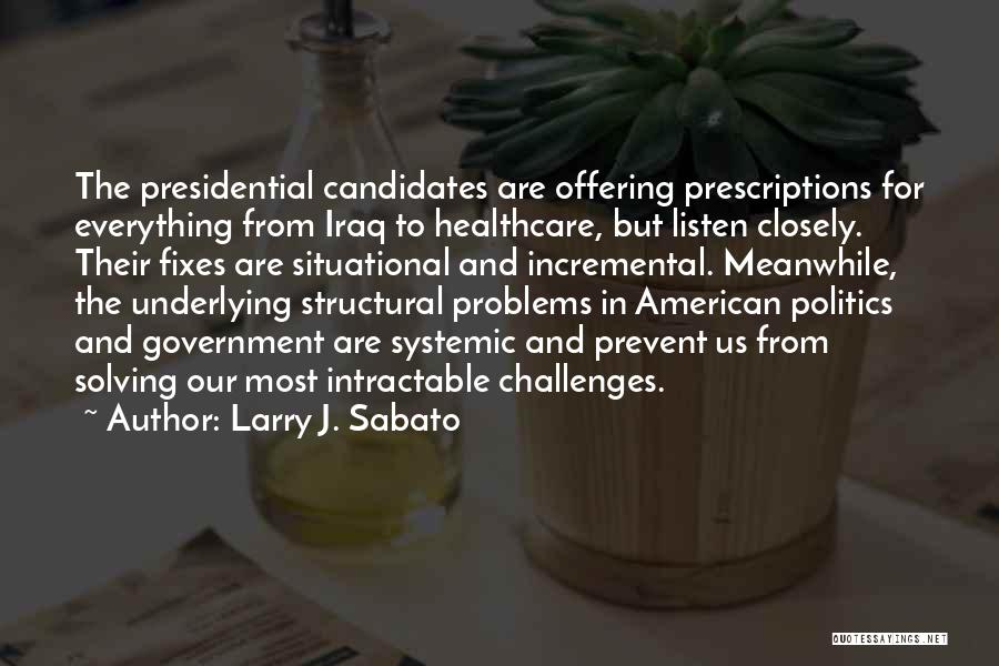 Prevent Problems Quotes By Larry J. Sabato