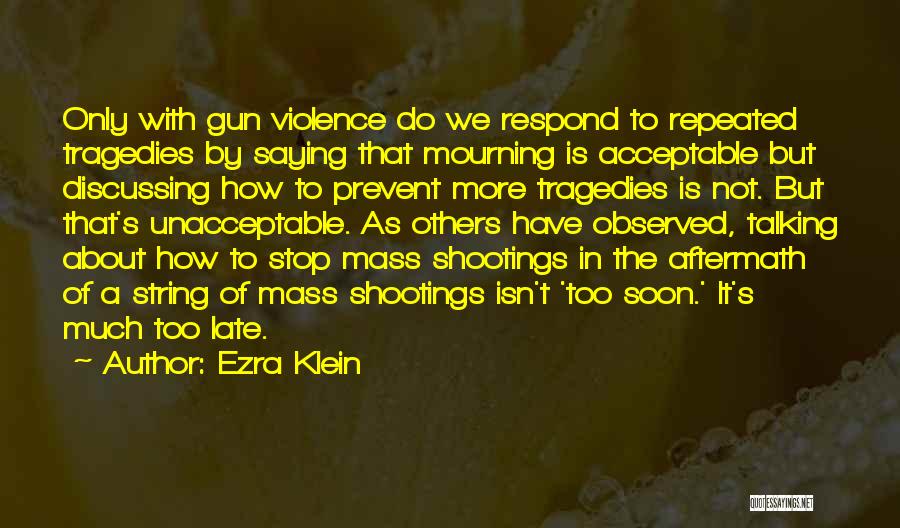 Prevent Violence Quotes By Ezra Klein