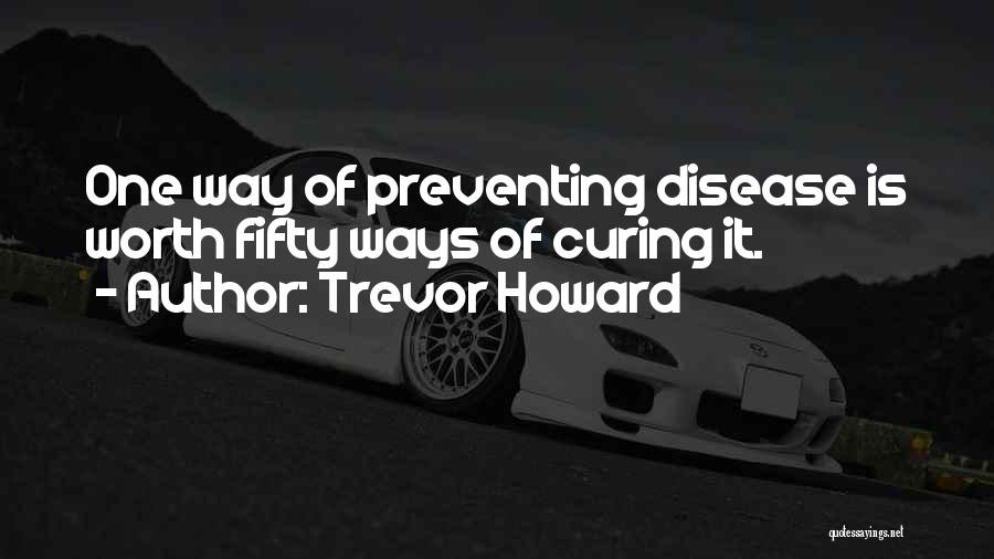 Preventing Disease Quotes By Trevor Howard
