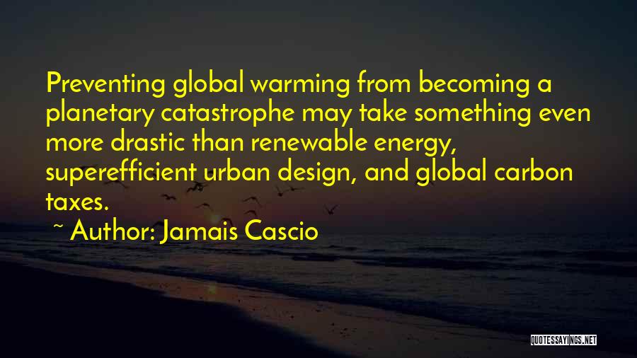 Preventing Global Warming Quotes By Jamais Cascio