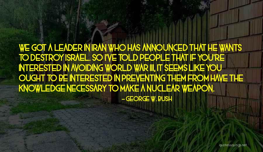 Preventing War Quotes By George W. Bush Preventing War Quotes By George W. Bush