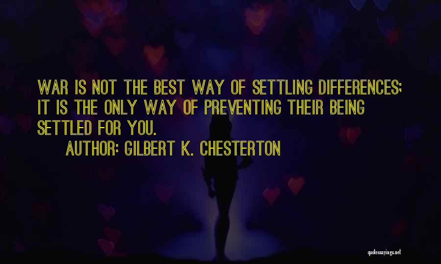 Preventing War Quotes By Gilbert K. Chesterton