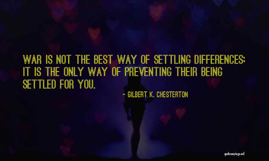 Preventing War Quotes By Gilbert K. Chesterton