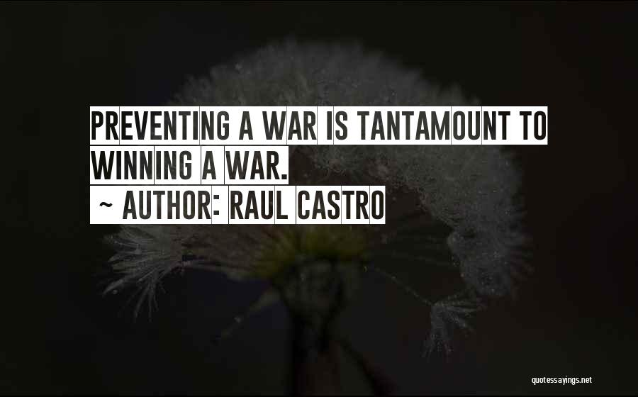 Preventing War Quotes By Raul Castro