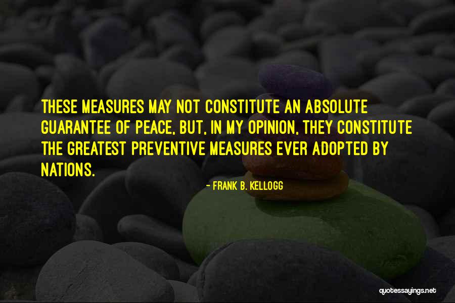 Preventive Measures Quotes By Frank B. Kellogg