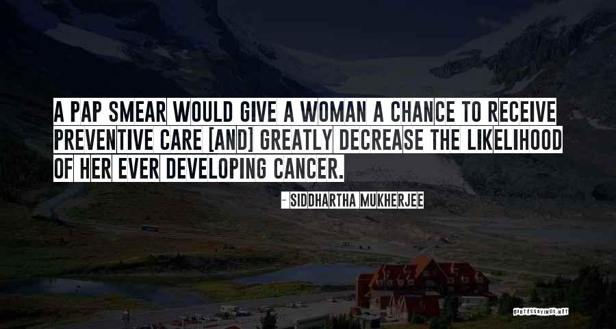 Preventive Quotes By Siddhartha Mukherjee Preventive Quotes By Siddhartha Mukherjee