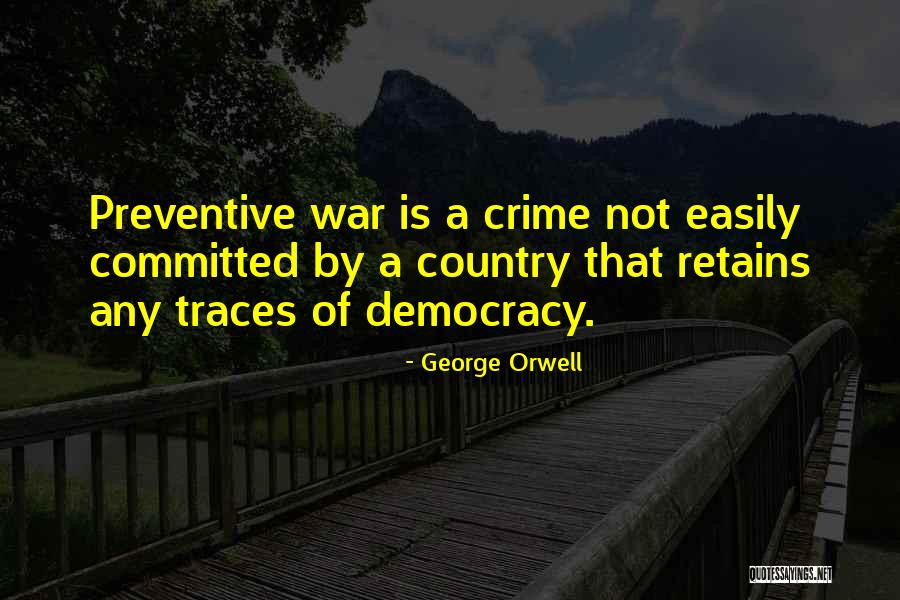 Preventive War Quotes By George Orwell