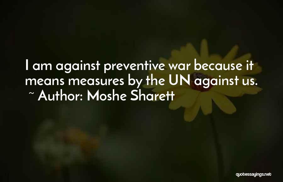 Preventive War Quotes By Moshe Sharett