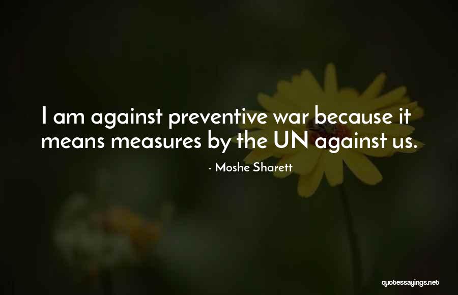 Preventive War Quotes By Moshe Sharett