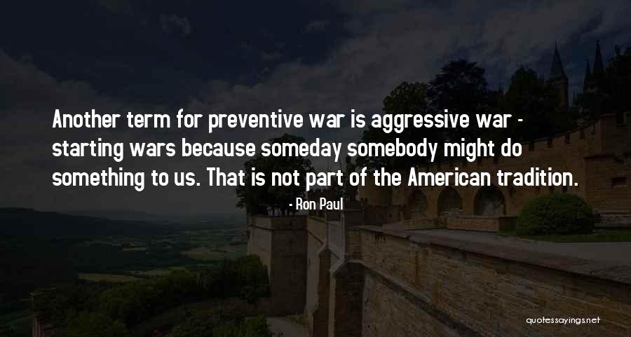 Preventive War Quotes By Ron Paul