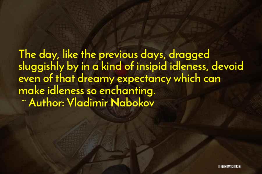 Previous Days Quotes By Vladimir Nabokov