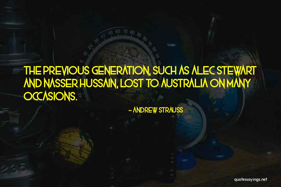 Previous Generations Quotes By Andrew Strauss Previous Generations Quotes By Andrew Strauss