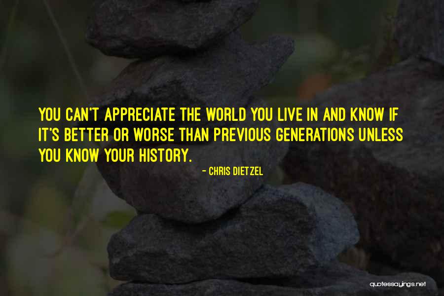 Previous Generations Quotes By Chris Dietzel Previous Generations Quotes By Chris Dietzel