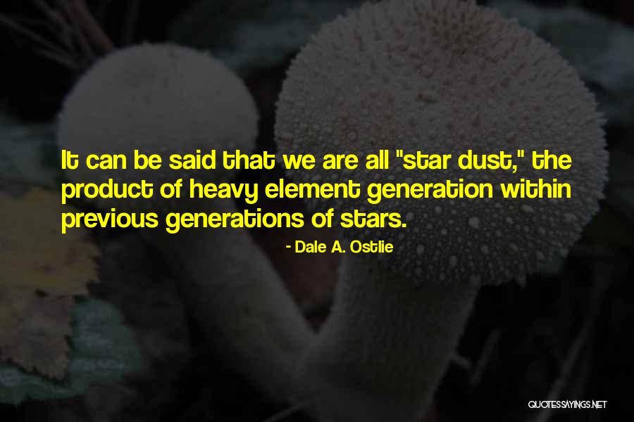 Previous Generations Quotes By Dale A. Ostlie Previous Generations Quotes By Dale A. Ostlie