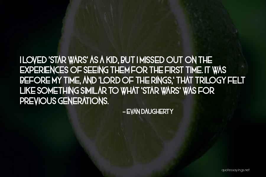 Previous Generations Quotes By Evan Daugherty Previous Generations Quotes By Evan Daugherty