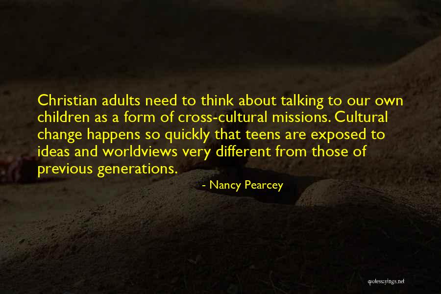 Previous Generations Quotes By Nancy Pearcey Previous Generations Quotes By Nancy Pearcey