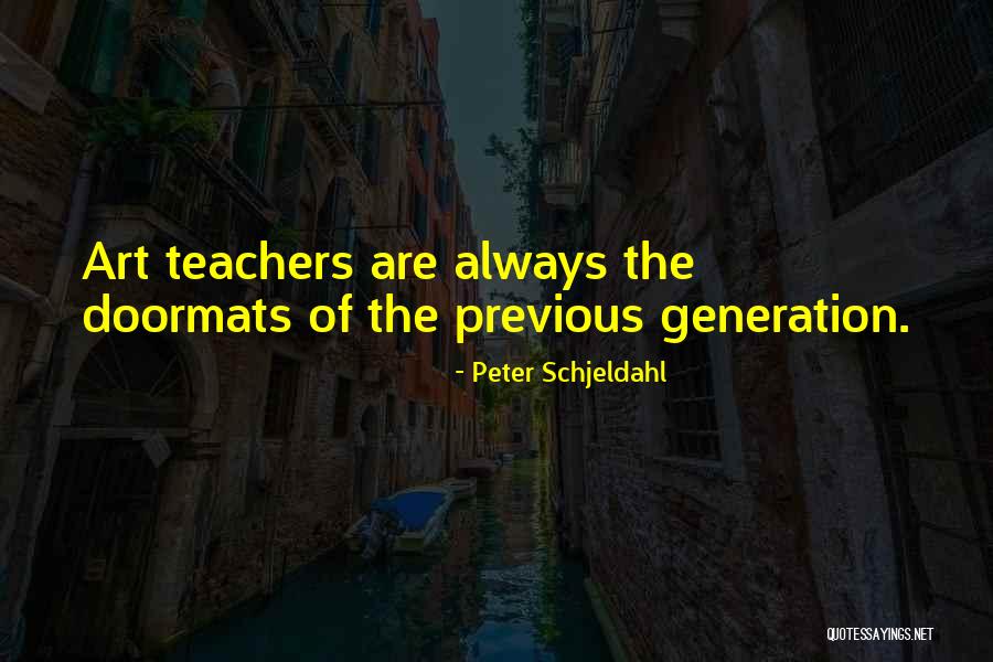 Previous Generations Quotes By Peter Schjeldahl Previous Generations Quotes By Peter Schjeldahl