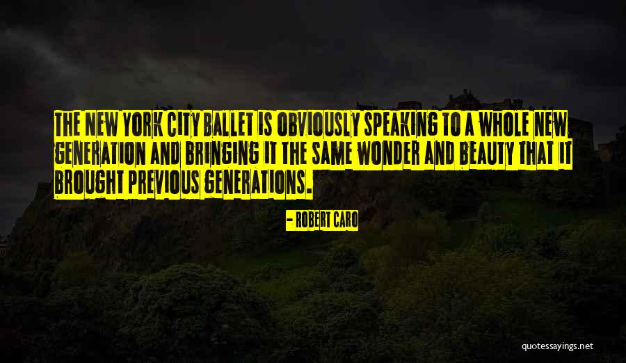 Previous Generations Quotes By Robert Caro Previous Generations Quotes By Robert Caro