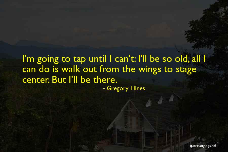 Prevosts Ground Sparrow Quotes By Gregory Hines Prevosts Ground Sparrow Quotes By Gregory Hines