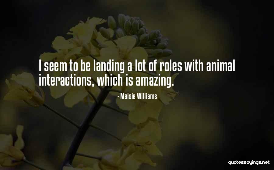Priamo Rodriguez Quotes By Maisie Williams Priamo Rodriguez Quotes By Maisie Williams