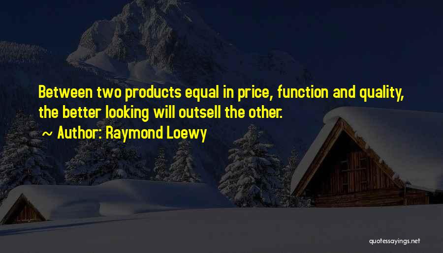 Price And Quality Quotes By Raymond Loewy