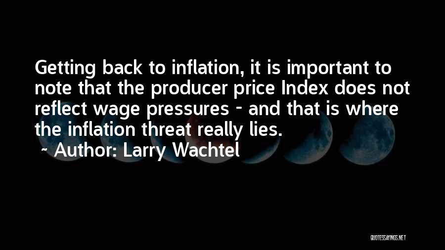 Price Inflation Quotes By Larry Wachtel