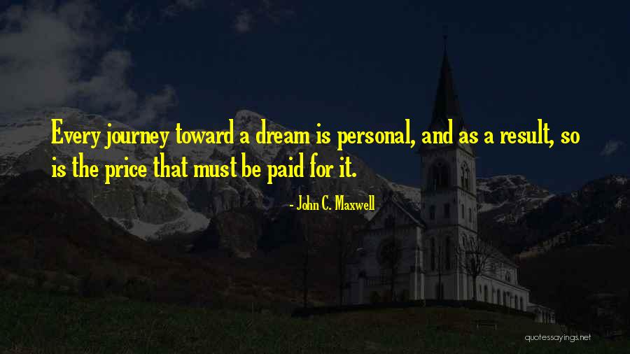 Price Of A Dream Quotes By John C. Maxwell Price Of A Dream Quotes By John C. Maxwell