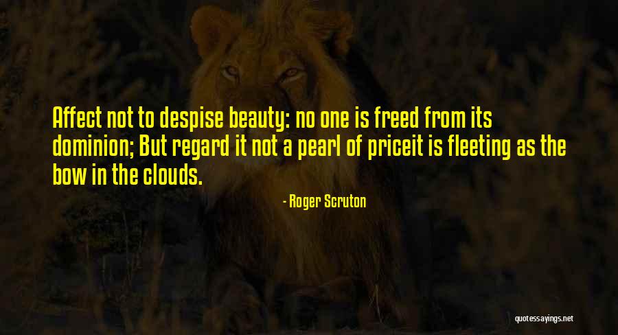 Price Of Beauty Quotes By Roger Scruton Price Of Beauty Quotes By Roger Scruton