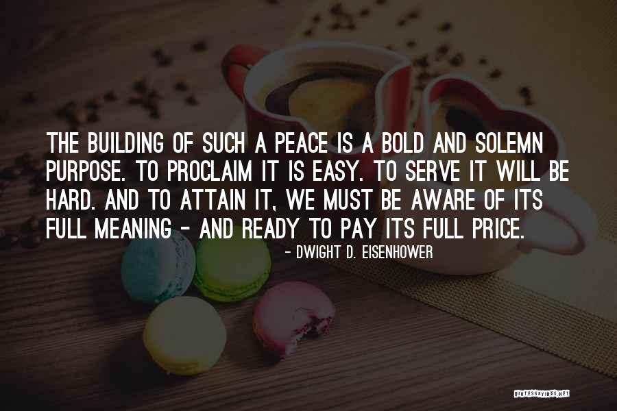 Price Of Peace Quotes By Dwight D. Eisenhower Price Of Peace Quotes By Dwight D. Eisenhower