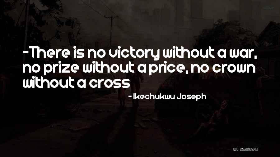 Price Of Victory Quotes By Ikechukwu Joseph Price Of Victory Quotes By Ikechukwu Joseph
