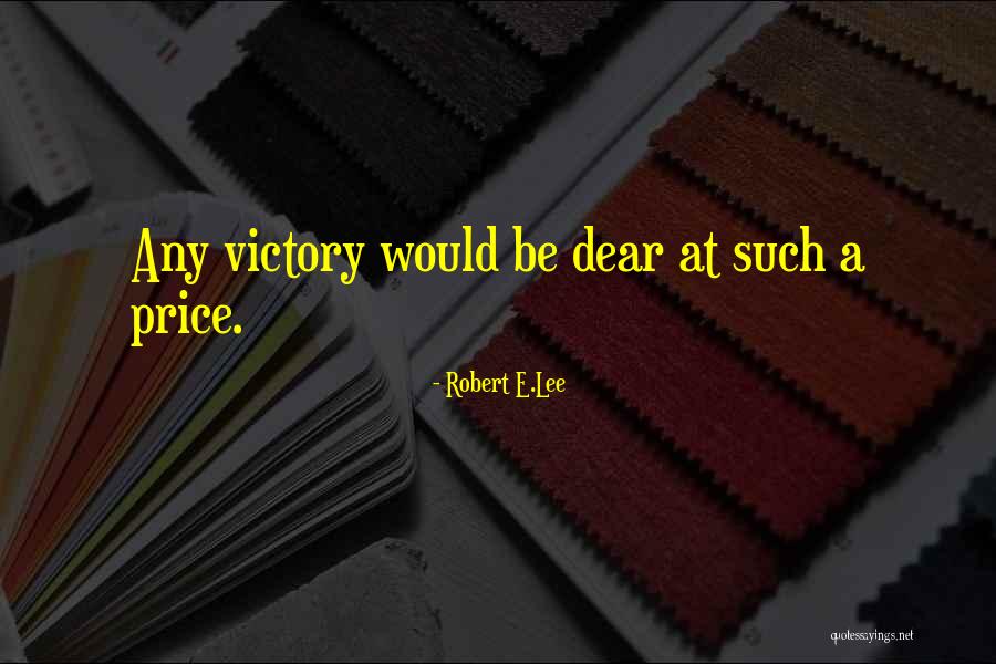 Price Of Victory Quotes By Robert E.Lee Price Of Victory Quotes By Robert E.Lee