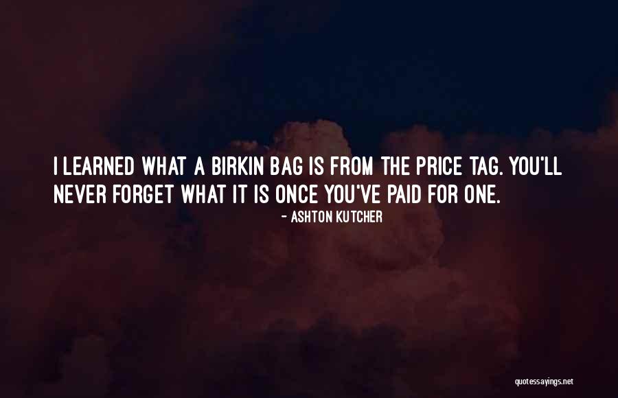 Price Tag Quotes By Ashton Kutcher Price Tag Quotes By Ashton Kutcher