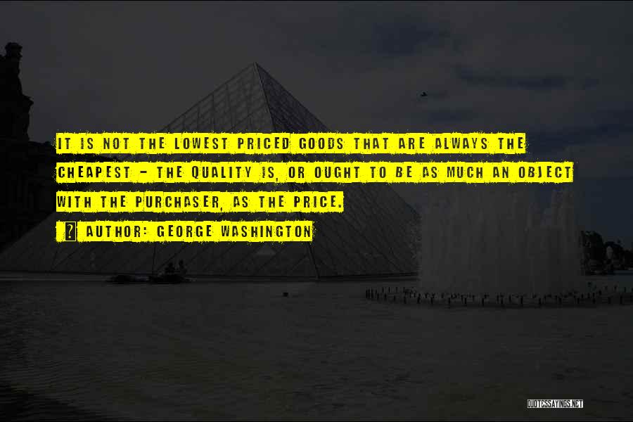 Price Vs Quality Quotes By George Washington