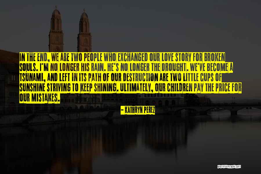 Price We Pay For Love Quotes By Kathryn Perez Price We Pay For Love Quotes By Kathryn Perez