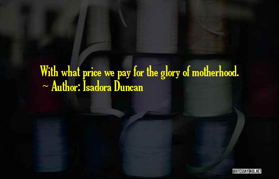 Price We Pay Quotes By Isadora Duncan