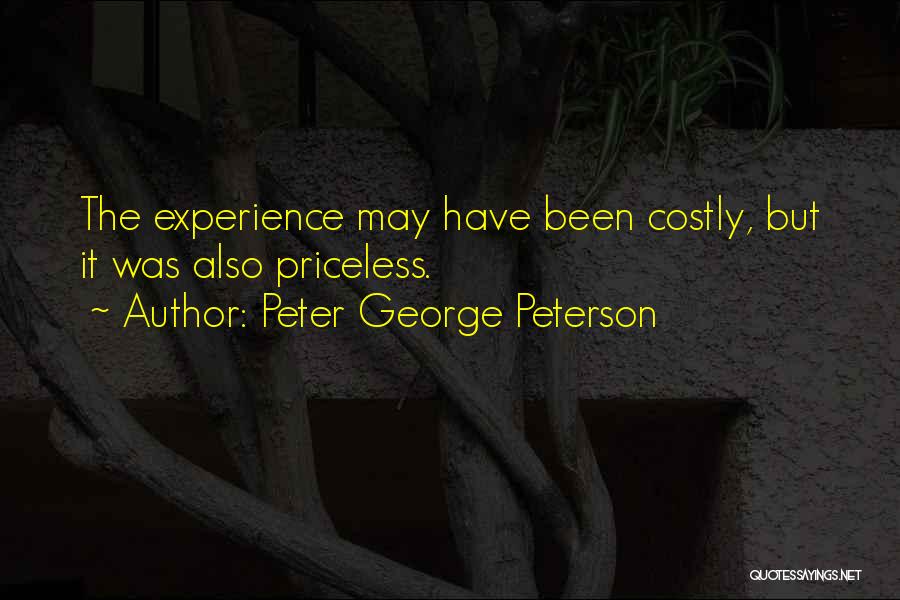 Priceless Experience Quotes By Peter George Peterson