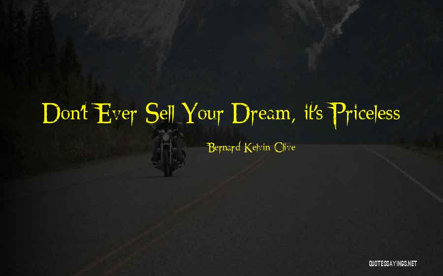 Priceless Life Quotes By Bernard Kelvin Clive Priceless Life Quotes By Bernard Kelvin Clive