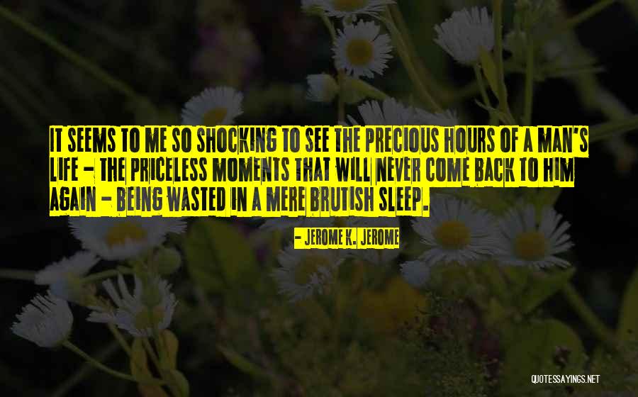 Priceless Life Quotes By Jerome K. Jerome Priceless Life Quotes By Jerome K. Jerome